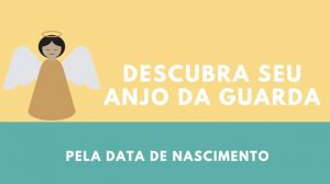 Qual meu Anjo da Guarda: Como saber pela data de nascimento